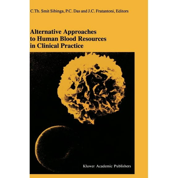 Developments in Hematology and Immunolog Alternative Approaches to Human Blood Resources in Clinical Practice: Proceedings of the Twenty-Second International Sym, Book 33, (Hardcover)