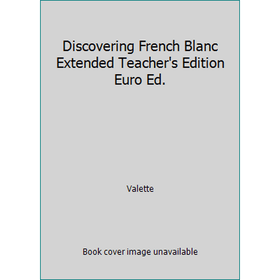 Pre-Owned Discovering French Blanc Extended Teacher's Edition Euro Ed. (Hardcover) 0618035109 9780618035106