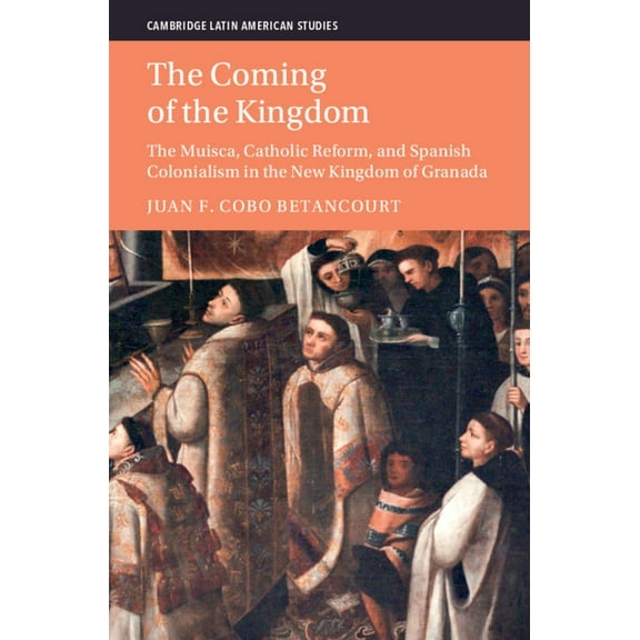 Cambridge Latin American Studies The Coming of the Kingdom, (Hardcover)
