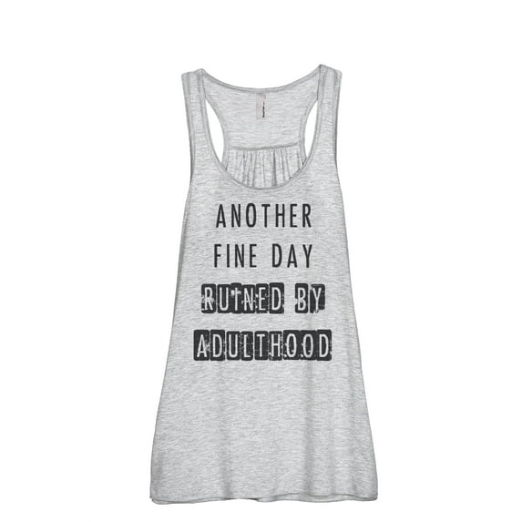 Thread Tank Another Fine Day Ruined By Adulthood Women's Sleeveless Flowy Racerback Tank Top Sport Grey Large