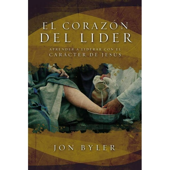 El CorazÃ³n del LÃ­der: Aprender a Liderar Con El CarÃ¡cter de JesÃºs, (Paperback)