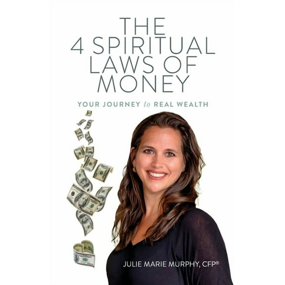 The 4 Spiritual Laws of Money: Your Journey to Real Wealth, (Paperback)