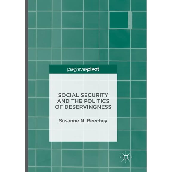 Social Security and the Politics of Deservingness, (Paperback)