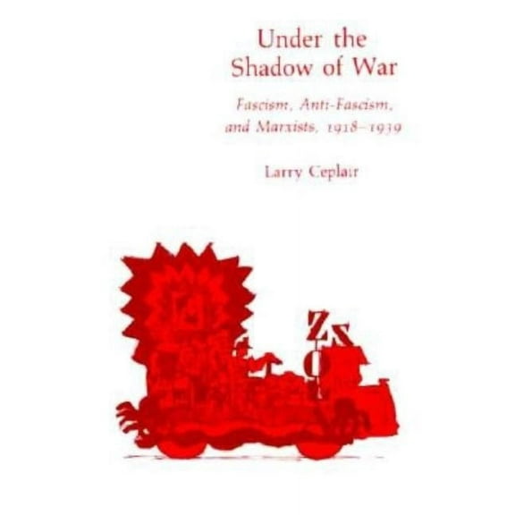 Under the Shadow of War: Fascism, Anti-Fascism, and Marxists, 1918-1939, (Hardcover)