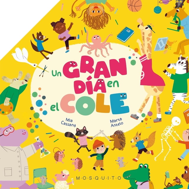 Libro Un Gran Dia En El Cole Tapa Blanda, Autor Mia Cassany, Editorial Mosquito Books