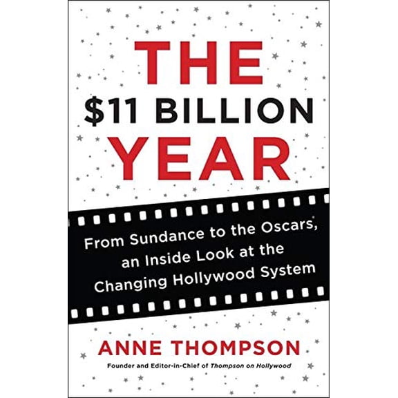 Pre-Owned The $11 Billion Year: From Sundance to the Oscars, an Inside Look at the Changing Hollywood System Paperback