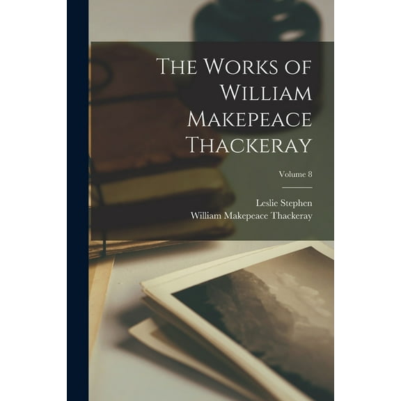 The Works of William Makepeace Thackeray; Volume 8, (Paperback)