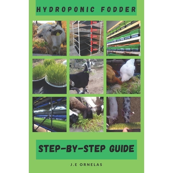 Hydroponic Fodder Step-By-Step Guide, (Paperback)