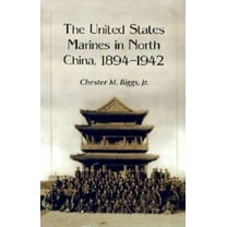 The United States Marines in North China, 1894-1942, (Paperback)