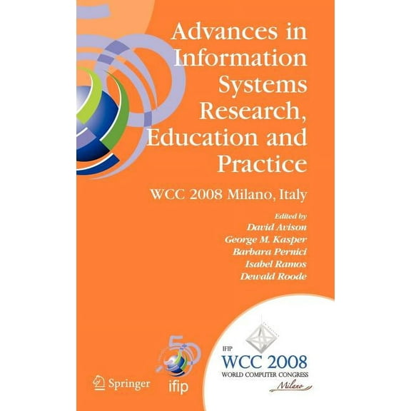 IFIP Advances in Information and Communi Advances in Information Systems Research, Education and Practice: Ifip 20th World Computer Congress, Tc 8, Information S, Book 274, (Hardcover)