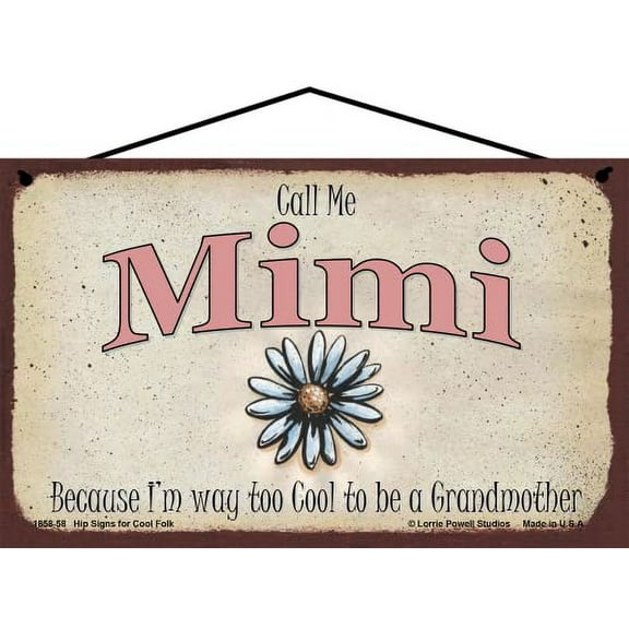 5x8 Call Me Mimi Decorative Sign with Daisy Flower - Because I'm Way Too Cool To Be A Grandmother - Vintage Style Hanging Wall Art for Grandmother's Home, Ideal Gift for Celebrating Grandma