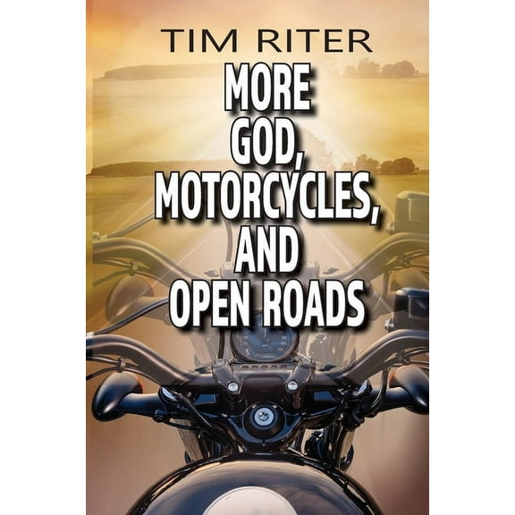 More God, Motorcycles, and Open Roads, (Paperback)