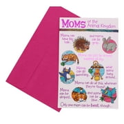 Moms of the Animal Kingdom Moms can have big hair... and moms can be gray... Moms can just lie around napping all day. Moms can go swimming... while some hang around... Moms can do all this,...