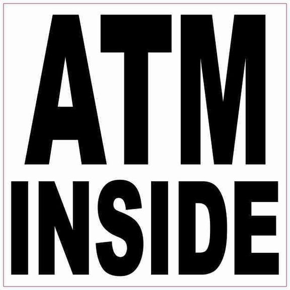 4in x 4in ATM Inside Sticker Vinyl Business Sign Decal Banking S