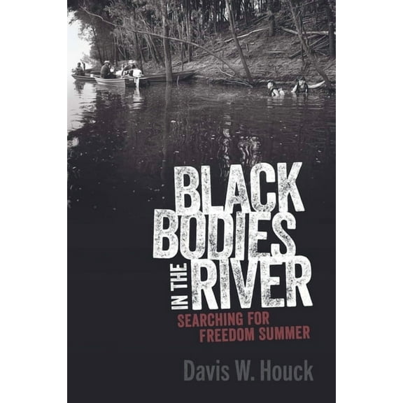 Race, Rhetoric, and Media Black Bodies in the River: Searching for Freedom Summer, (Paperback)