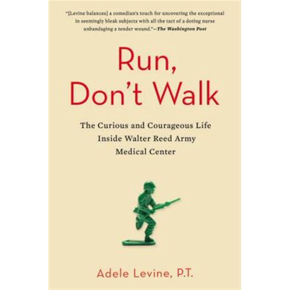 Pre-Owned Run, Don't Walk: The Curious and Courageous Life Inside Walter Reed Army Medical Center (Paperback) 1583335552 9781583335550