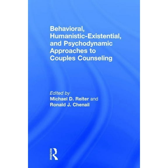Behavioral, Humanistic-Existential, and Psychodynamic Approaches to Couples Counseling, (Hardcover)