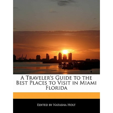 A Traveler's Guide to the Best Places to Visit in Miami (Best Places To Visit In Miami)
