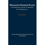 Managing Pension Plans: A Comprehensive Guide to Improving Plan Performance [Hardcover - Used]