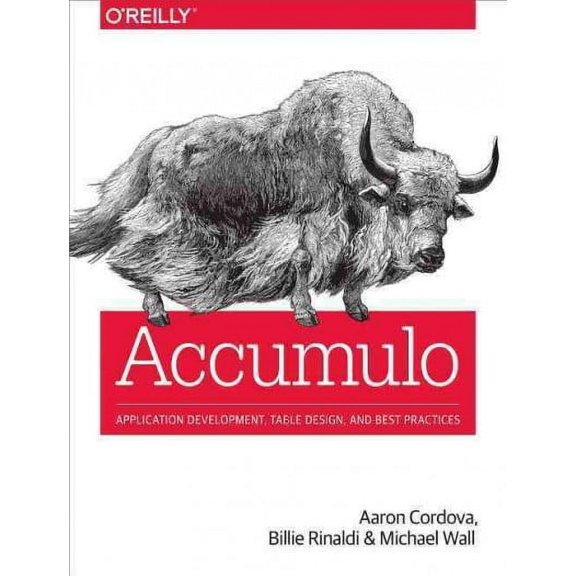 Accumulo: Application Development, Table Design, and Best Practices (Paperback)