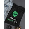 thumbnail image 3 of Humans Arent Real, Funny Alien T-Shirt Women -Image by Shutterstock, Female Medium, 3 of 4