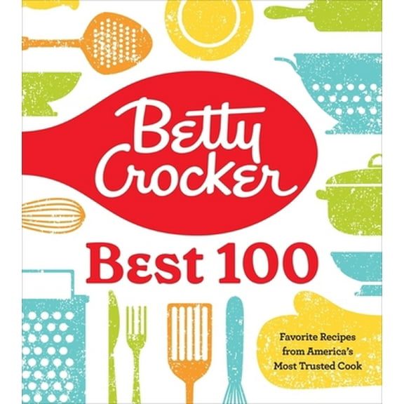 Pre-Owned Betty Crocker Best 100: Favorite Recipes from America's Most Trusted Cook (Hardcover) 0358381134 9780358381136