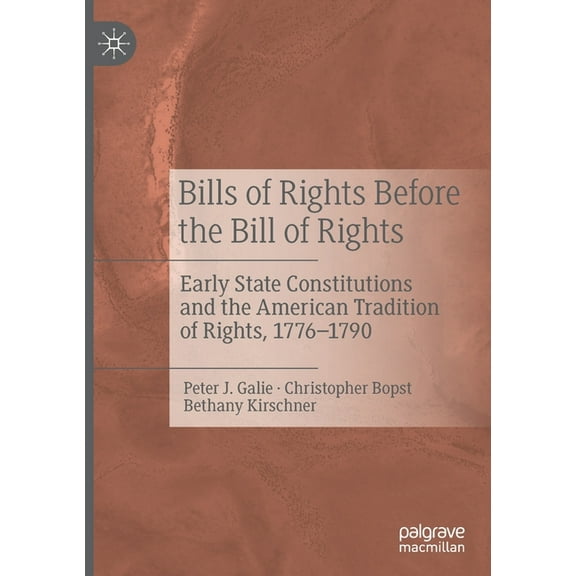 Bills of Rights Before the Bill of Rights: Early State Constitutions and the American Tradition of Rights, 1776-1790, (Paperback)