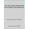 Me Llamo Juana (Farmer Bob En La Granja, Libro N?mero 4), Used [Paperback]