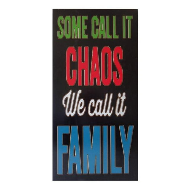Cheungs 4705 Some Call It Chaos We Call It Family Wall Sign