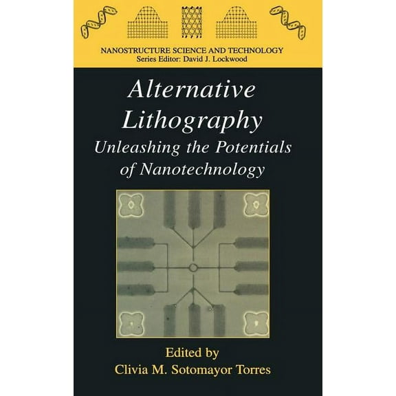 Nanostructure Science and Technology Alternative Lithography: Unleashing the Potentials of Nanotechnology, (Hardcover)