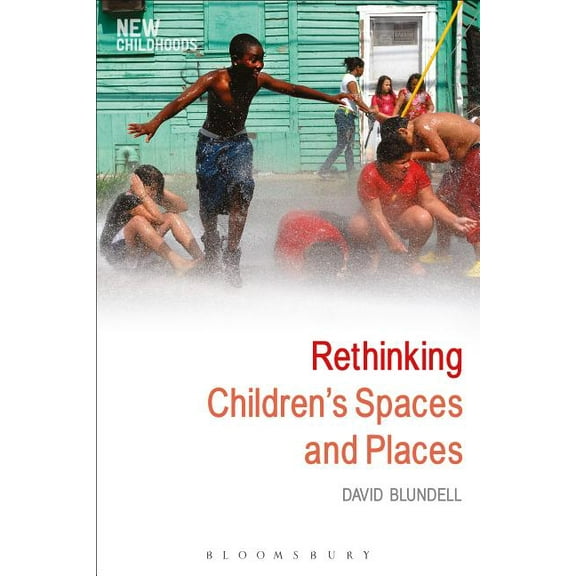 New Childhoods Rethinking Children's Spaces and Places, (Paperback)
