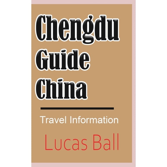 Chengdu Guide, China: Travel Information, (Paperback)