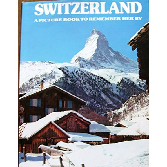 Pre-Owned Switzerland: A Picture Book To Remember Her By (Hardcover) 0517263076 9780517263075