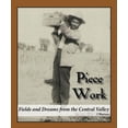 thumbnail image 1 of Pre-Owned Piece Work : Fields and Dreams from the Central Valley (Paperback) 9780991049806, 1 of 1