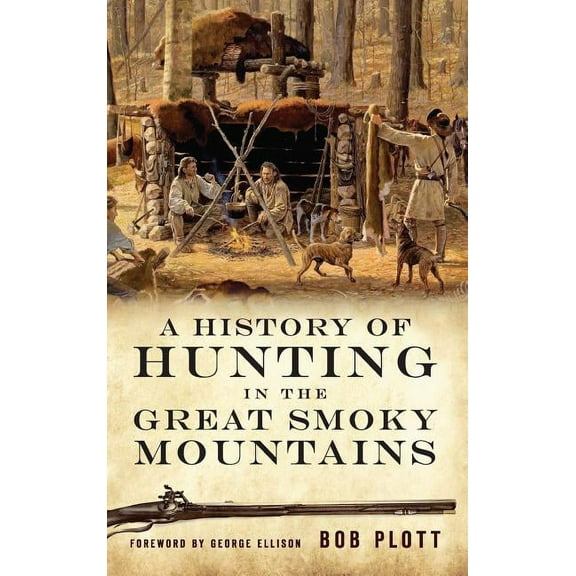 A History of Hunting in the Great Smoky Mountains (Hardcover)