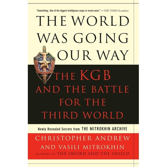 The World Was Going Our Way: The KGB and the Battle for the Third World, (Paperback)