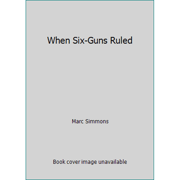 Pre-Owned When Six-Guns Ruled (Paperback) 0941270637 9780941270632