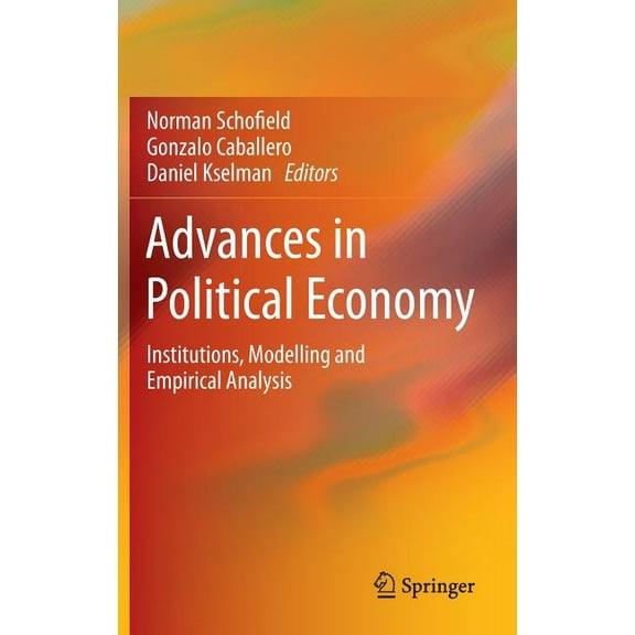Advances in Political Economy: Institutions, Modelling and Empirical Analysis, (Hardcover)