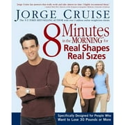 Pre-Owned 8 Minutes in the Morning for Real Shapes, Real Sizes: Specifically Designed for People Who (Hardcover 9781579547141) by Jorge Cruise