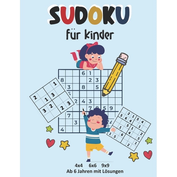 Sudoku fÃ¼r kinder 4x4 6x6 9x9 - Ab 6 Jahren mit LÃ¶sungen: Sudokus fÃ¼r AnfÃ¤nger und fortgeschrittene. Tolles AktivitÃ¤tsbu, (Paperback)