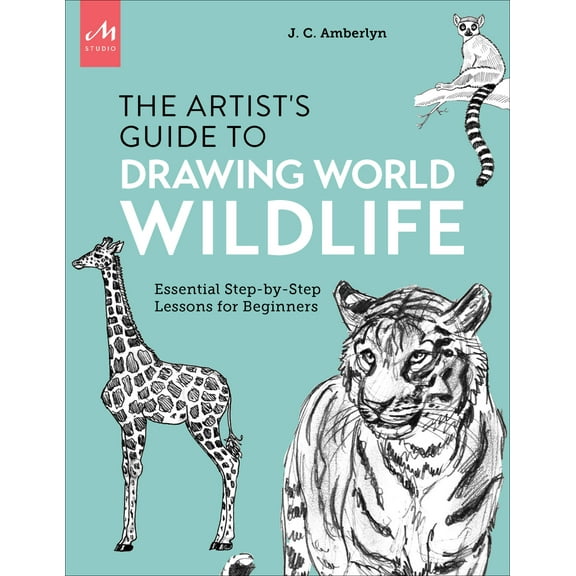 Artist's Guide to Drawing World Wildlife : Essential Step-by-Step Lessons for Beginners (Paperback)