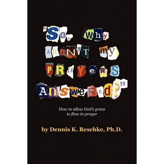 ''So Why Aren't My Prayers Answered?'', (Paperback)