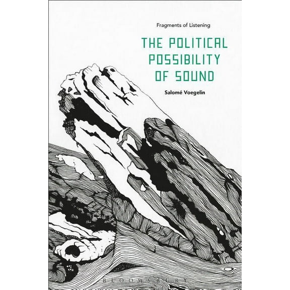The Political Possibility of Sound: Fragments of Listening, (Hardcover)