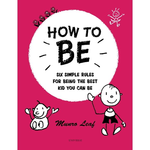 Pre-Owned How to Be: Six Simple Rules for Being the Best Kid You Can Be (Hardcover) 0789331098 9780789331090