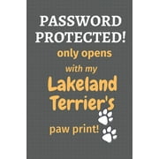 Password Protected! only opens with my Lakeland Terrier's paw print! : For Lakeland Terrier Dog Fans (Paperback)