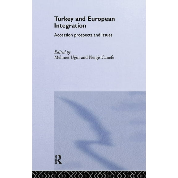 Europe and the Nation State Turkey and European Integration: Accession Prospects and Issues, (Hardcover)