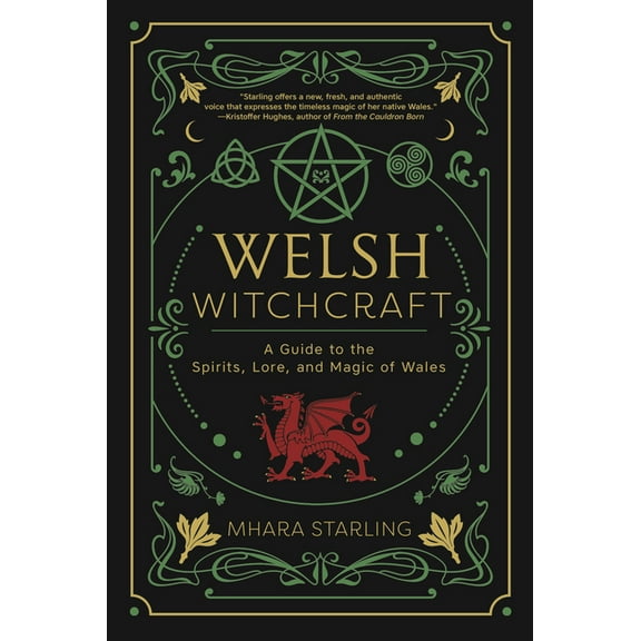 Welsh Witchcraft Welsh Witchcraft: A Guide to the Spirits, Lore, and Magic of Wales, (Paperback)