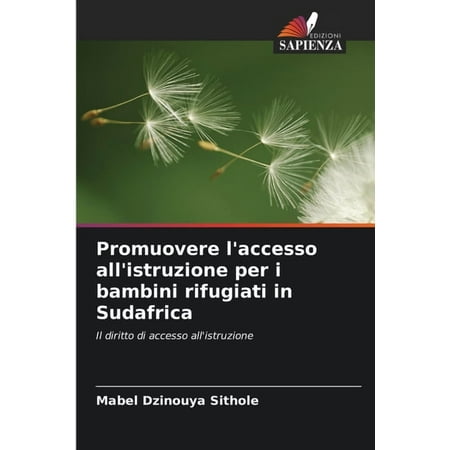 Promuovere l accesso all istruzione per i bambini rifugiati in Sudafrica (Paperback)