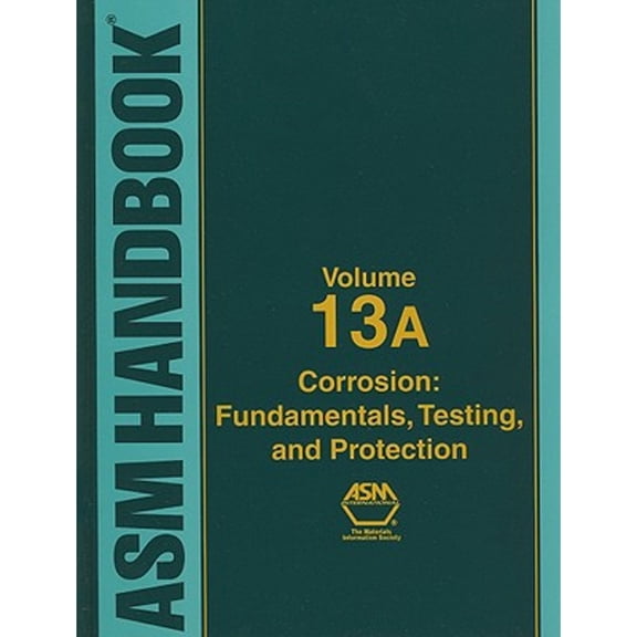 Pre-Owned ASM Handbook, Volume 13A: Fundamentals, Testing, and Protection (Hardcover) by Stephen D Cramer, Bernard S Covino