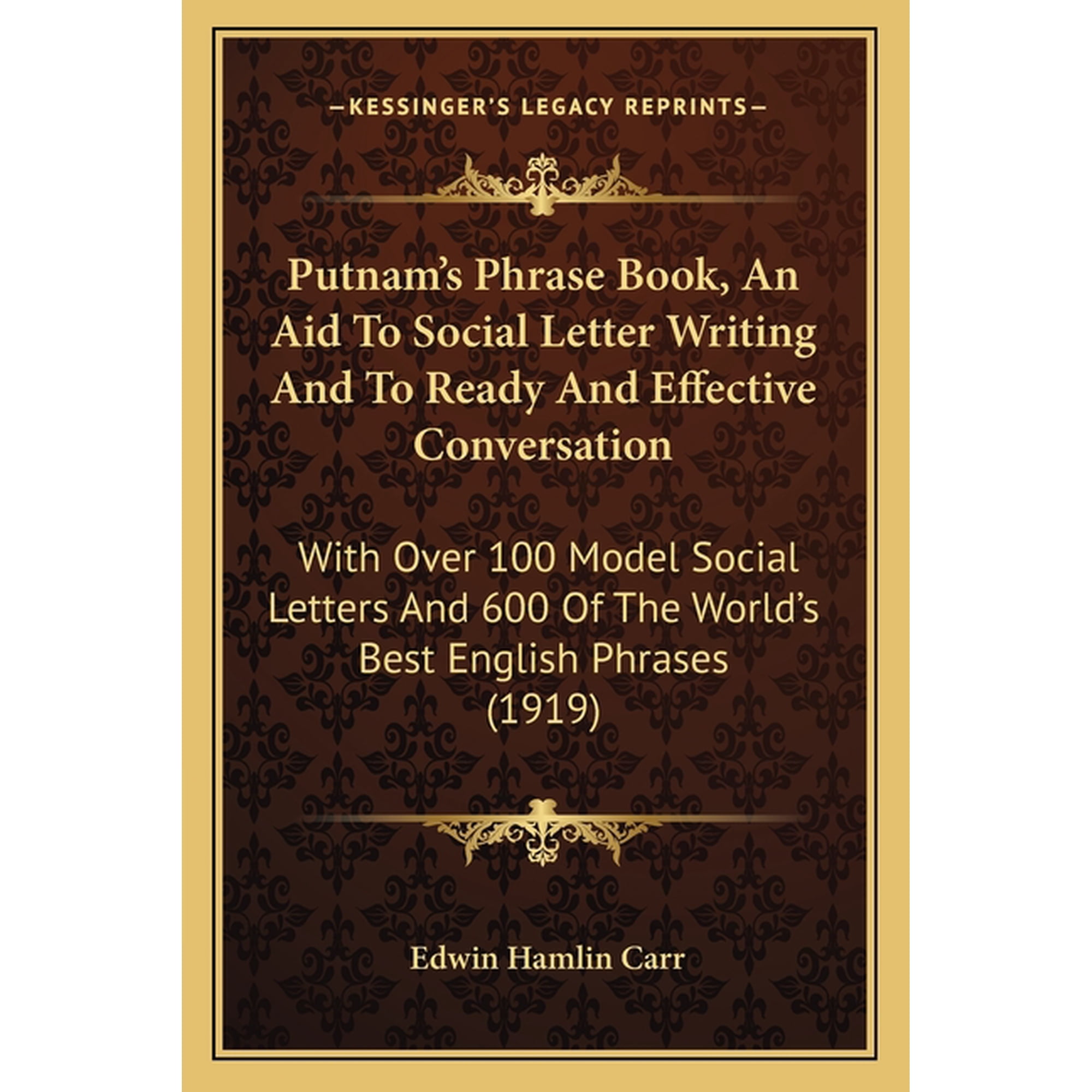 Putnam's Phrase Book, An Aid To Social Letter Writing And To Ready And Effective Conversation : With Over 100 Model Social Letters And 600 Of The World's Best English Phrases (1919) (Paperback)